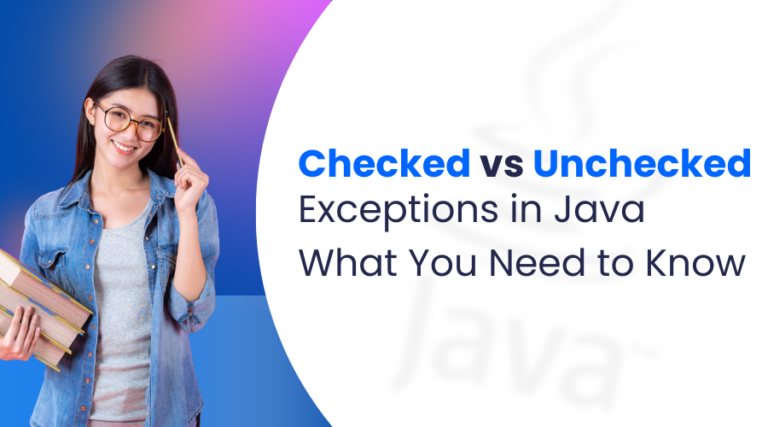 Checked vs Unchecked Exceptions in Java: What You Need to Know