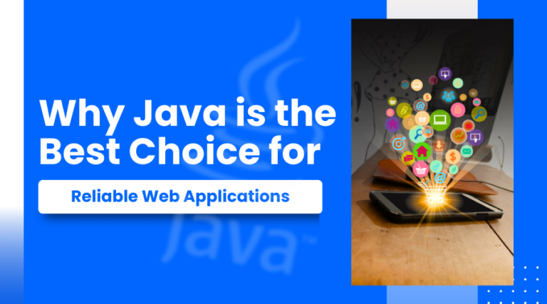 Why Java is the Best Choice for Reliable Web Applications