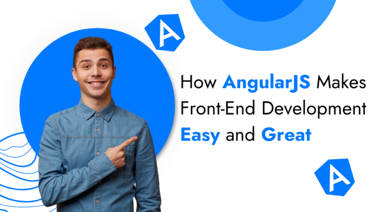 How AngularJS Makes Front-End Development Easy and Great