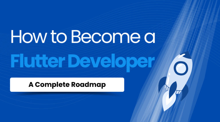 How to Become a Flutter Developer – A Complete Roadmap